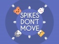 leikur Spikes Don't Move