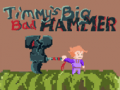 leikur Timmys Big Bad Hammer