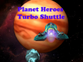 leikur Planet Heroes Turbo Shuttle   