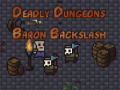 leikur The Deadly Dungeons of Baron Backslash