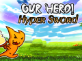 leikur Our Hero! Hyper Sword