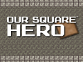 leikur Our Square Hero