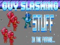 leikur Guy Slashing Stuff in the Future...