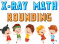 leikur X-Ray Math Rounding