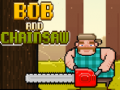 leikur Bob and Chainsaw