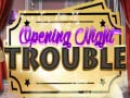 leikur Opening Night Trouble