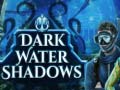 leikur Dark water Shadows