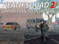 leikur Death Squad 2 Opposition to invaders