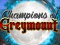 leikur Champions of Greymount