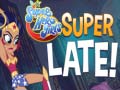 leikur DS Super Hero Girls Super Late!