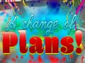 leikur A Change Of Plans!