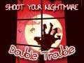 leikur Shoot Your Nightmare Double Trouble