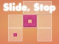 leikur Slide, Stop