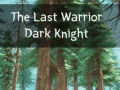leikur The Last Warrior Dark Knight