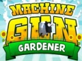 leikur Machine Gun Gardener
