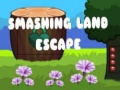 leikur Smashing Land Escape
