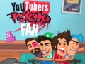leikur YouTubers Psycho Fan