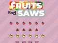 leikur Fruits and Saws