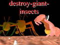 leikur Destroy giant insects