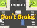 leikur Don't Brake!