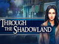 leikur Through the Shadowland
