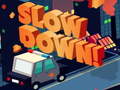 leikur Slow Down online