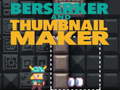 leikur Berserker and Thumbnail Maker