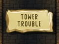 leikur Tower Trouble