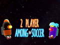 leikur 2 Player Among Soccer
