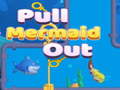 leikur Pull Mermaid Out