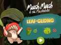 leikur Mush-Mush and the Mushables Leaf Gliding