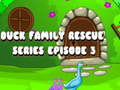 leikur Duck Family Rescue Series Episode 3