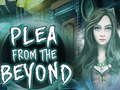 leikur  Plea From The Beyond