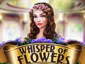 leikur Whispers of Flowers