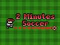 leikur 2 Minutes Soccer