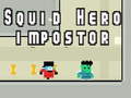 leikur Squid hero impostor