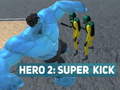 leikur Hero 2: Super Kick