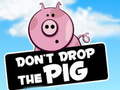 leikur Dont Drop The Pig