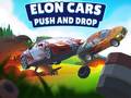 leikur Elon Cars: Push and Drop