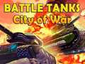 leikur Battle Tanks City of War