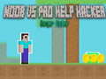 leikur Noob vs Pro Help Hacker danger Hacker