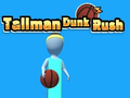 leikur Tallman Dunk Rush