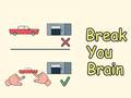 leikur Break Your Brain