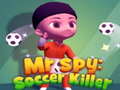 leikur Mr Spy: Soccer Killer