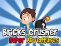 leikur Bricks Crusher Super Adventures