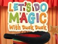 leikur Let's Do Magic with Duck Duck