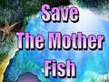 leikur Save The Mother Fish 