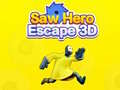 leikur Saw Hero Escape 3D