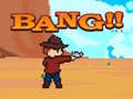 leikur Bang!!