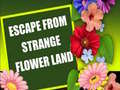 leikur Escape From Strange Flower Land